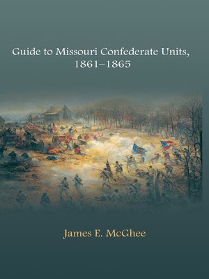 cover image of Guide to Missouri Confederate Units, 1861-1865